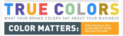 [Infographic] True Colors: What Your Brand Colors Say About Your Business