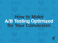How to Make A/B Testing Optimized for Your Conversion